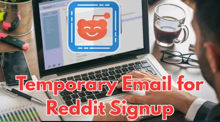 Temporary Email for Reddit Signup – Step by Step Guide